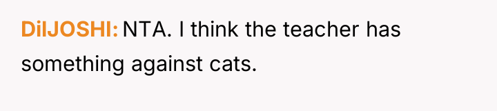 DilJOSHI NTA. I think the teacher has something against cats.