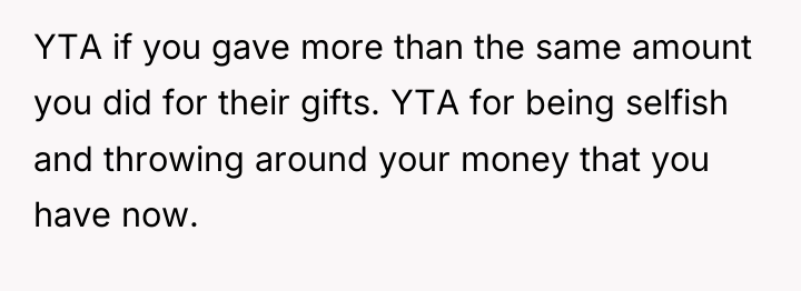 YTA if you gave more than the same amount you...