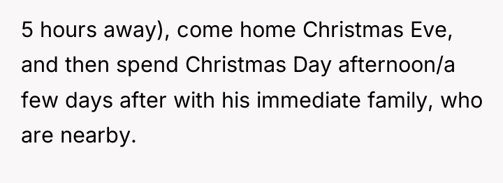 5 hours away), come home Christmas Eve, and then spend...