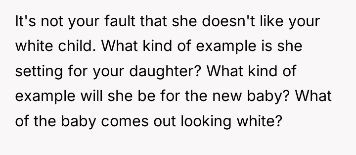 It's not your fault that she doesn't like your white...