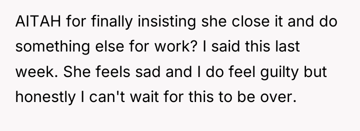 AITAH for finally insisting she close it and do something...