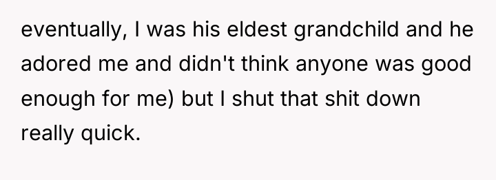 eventually, I was his eldest grandchild and he adored me...