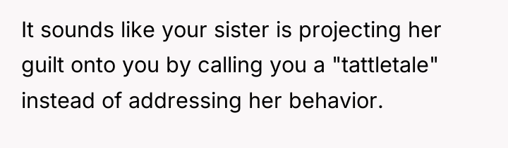 It sounds like your sister is projecting her guilt onto...