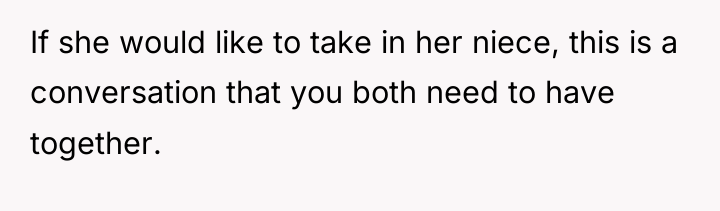 If she would like to take in her niece, this...