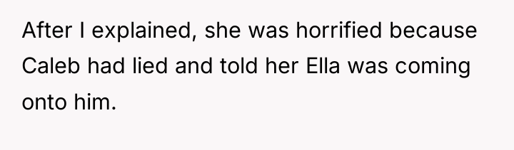 After I explained, she was horrified because Caleb had lied...