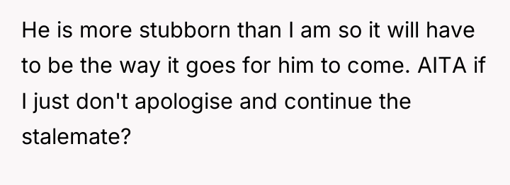 He is more stubborn than I am so it will...