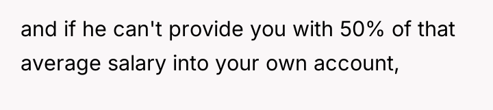 and if he can't provide you with 50% of that...