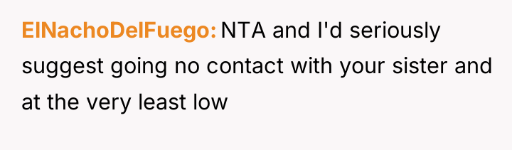 ElNachoDelFuego NTA and I'd seriously suggest going no contact with...