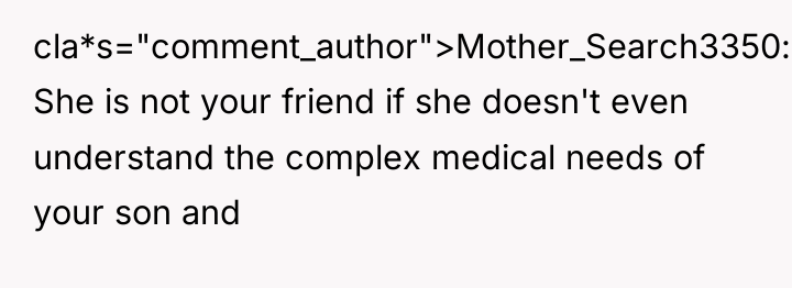 cla*s="comment_author">Mother_Search3350: She is not your friend if she doesn't even...