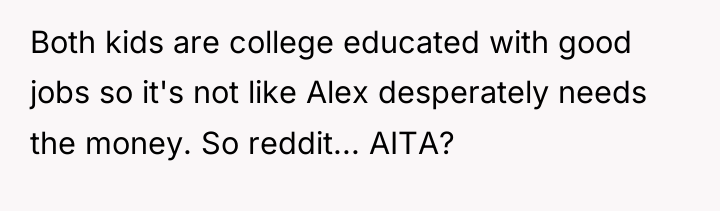 Both kids are college educated with good jobs so it's...