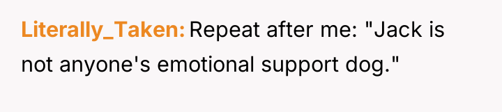 Literally_Taken Repeat after me: "Jack is not anyone's emotional support...
