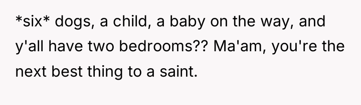 *six* dogs, a child, a baby on the way, and...