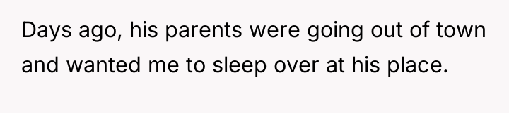 Days ago, his parents were going out of town and...