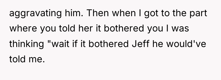 aggravating him. Then when I got to the part where...