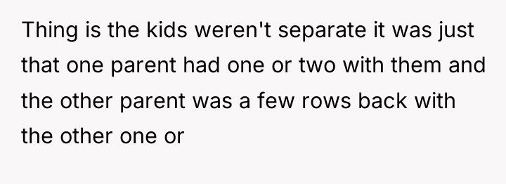 Thing is the kids weren't separate it was just that...