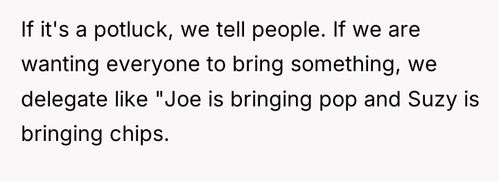 If it's a potluck, we tell people. If we are...