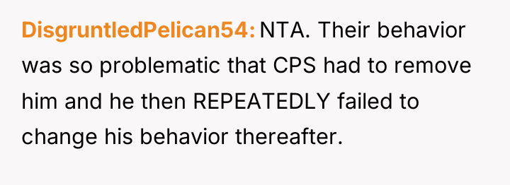 DisgruntledPelican54 NTA. Their behavior was so problematic that CPS had...
