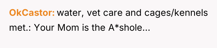 OkCastor water, vet care and cages/kennels met.: Your Mom is...