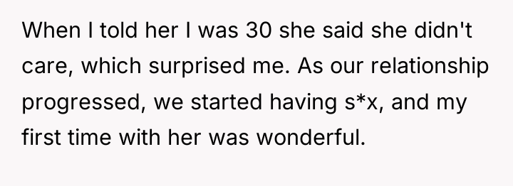 When I told her I was 30 she said she...