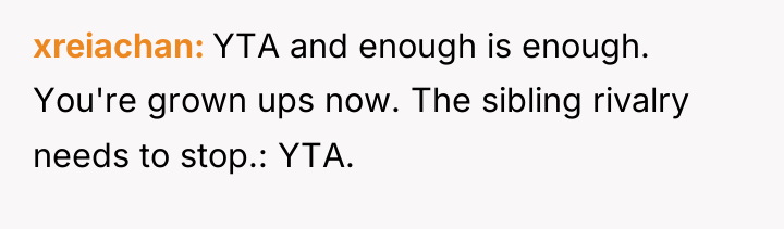 xreiachan YTA and enough is enough. You're grown ups now....
