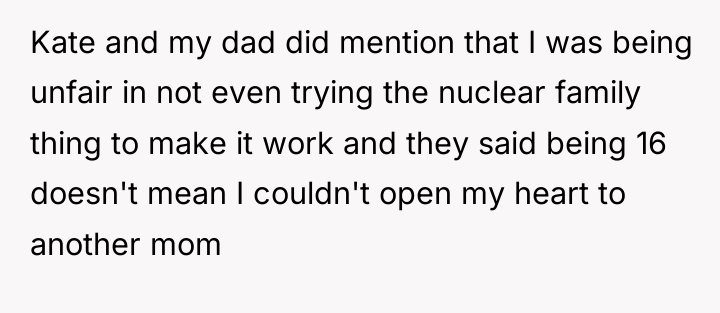 Kate and my dad did mention that I was being...