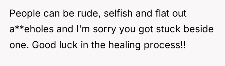 People can be rude, selfish and flat out a**eholes and...