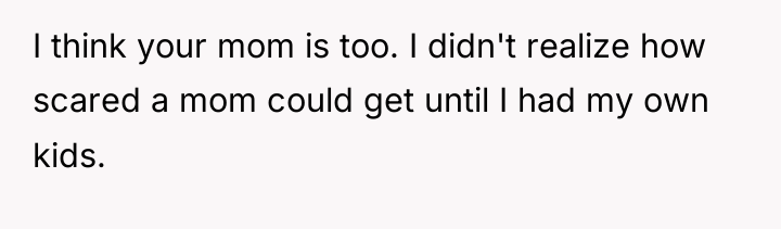 I think your mom is too. I didn't realize how...
