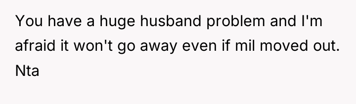 You have a huge husband problem and I'm afraid it...