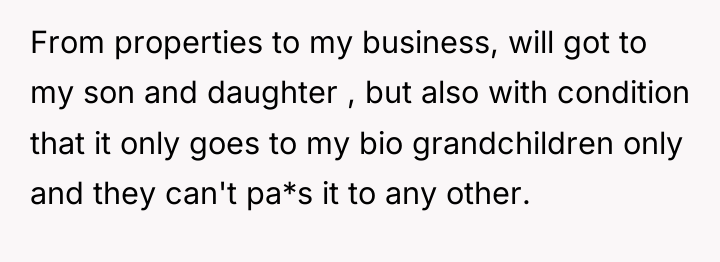 From properties to my business, will got to my son...