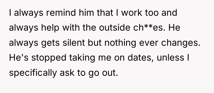 I always remind him that I work too and always...