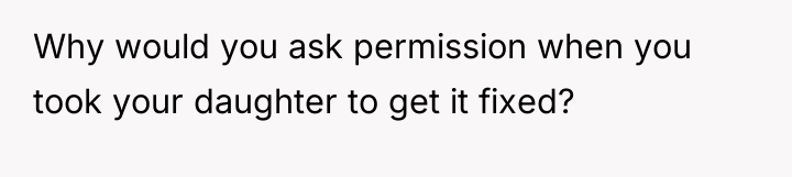 Why would you ask permission when you took your daughter...