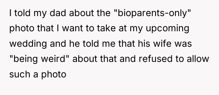 I told my dad about the "bioparents-only" photo that I...