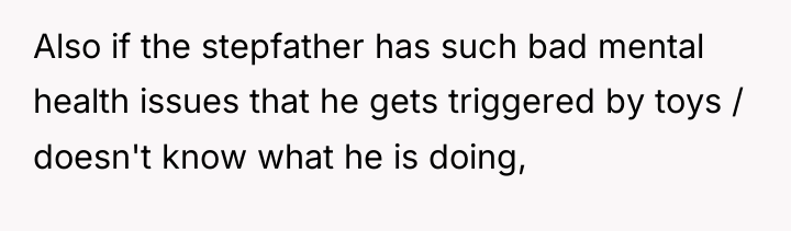 Also if the stepfather has such bad mental health issues...