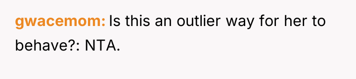 gwacemom Is this an outlier way for her to behave?:...