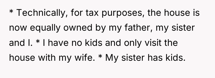* Technically, for tax purposes, the house is now equally...