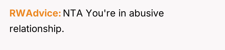 RWAdvice NTA You're in abusive relationship.