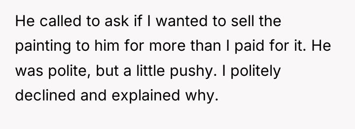 He called to ask if I wanted to sell the...