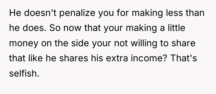 He doesn't penalize you for making less than he does....