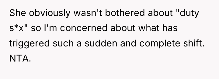 She obviously wasn't bothered about "duty s*x" so I'm concerned...