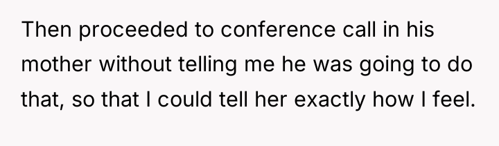 Then proceeded to conference call in his mother without telling...