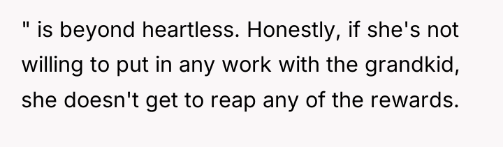 " is beyond heartless. Honestly, if she's not willing to...