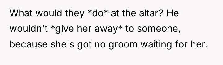 What would they *do* at the altar? He wouldn't *give...