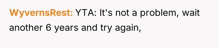 WyvernsRest YTA: It's not a problem, wait another 6 years...