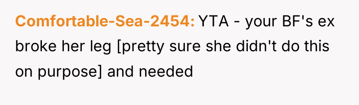 Comfortable-Sea-2454 YTA - your BF's ex broke her leg [pretty...
