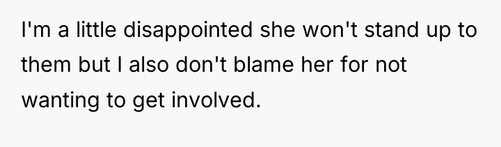 I'm a little disappointed she won't stand up to them...