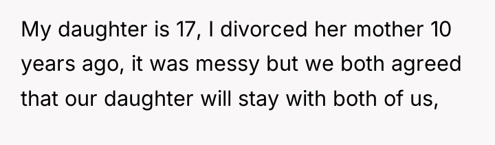 My daughter is 17, I divorced her mother 10 years...