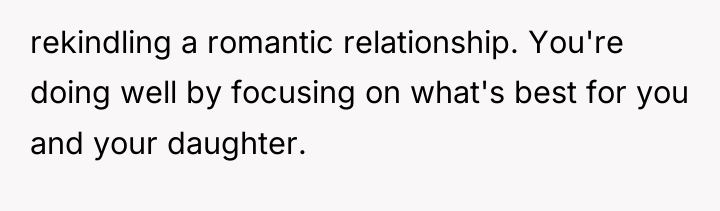 rekindling a romantic relationship. You're doing well by focusing on...