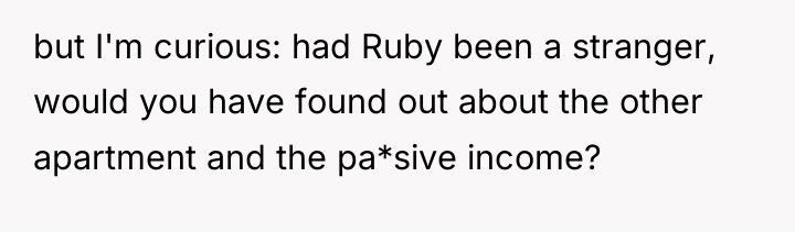 but I'm curious: had Ruby been a stranger, would you...