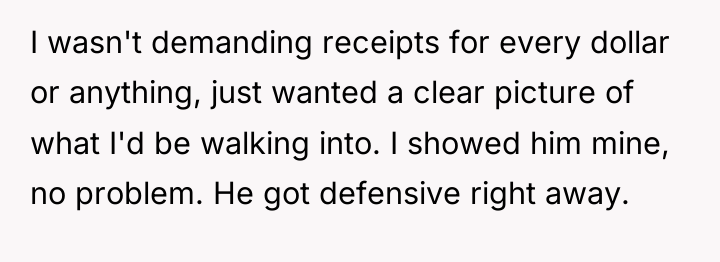 I wasn't demanding receipts for every dollar or anything, just...