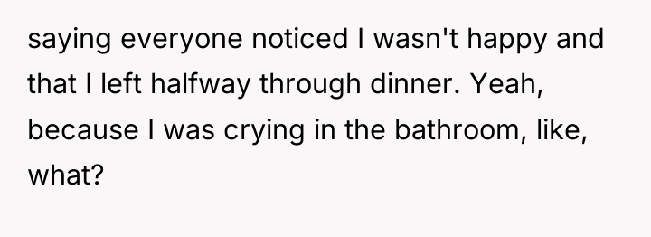 saying everyone noticed I wasn't happy and that I left...